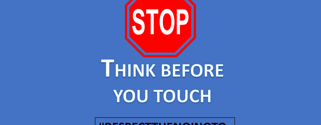 Stop: Think before you touch. Respect the No in OTO.